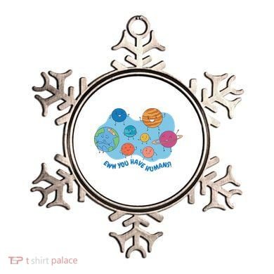 Ew You Have Humans Funny Earth Planet Ornament