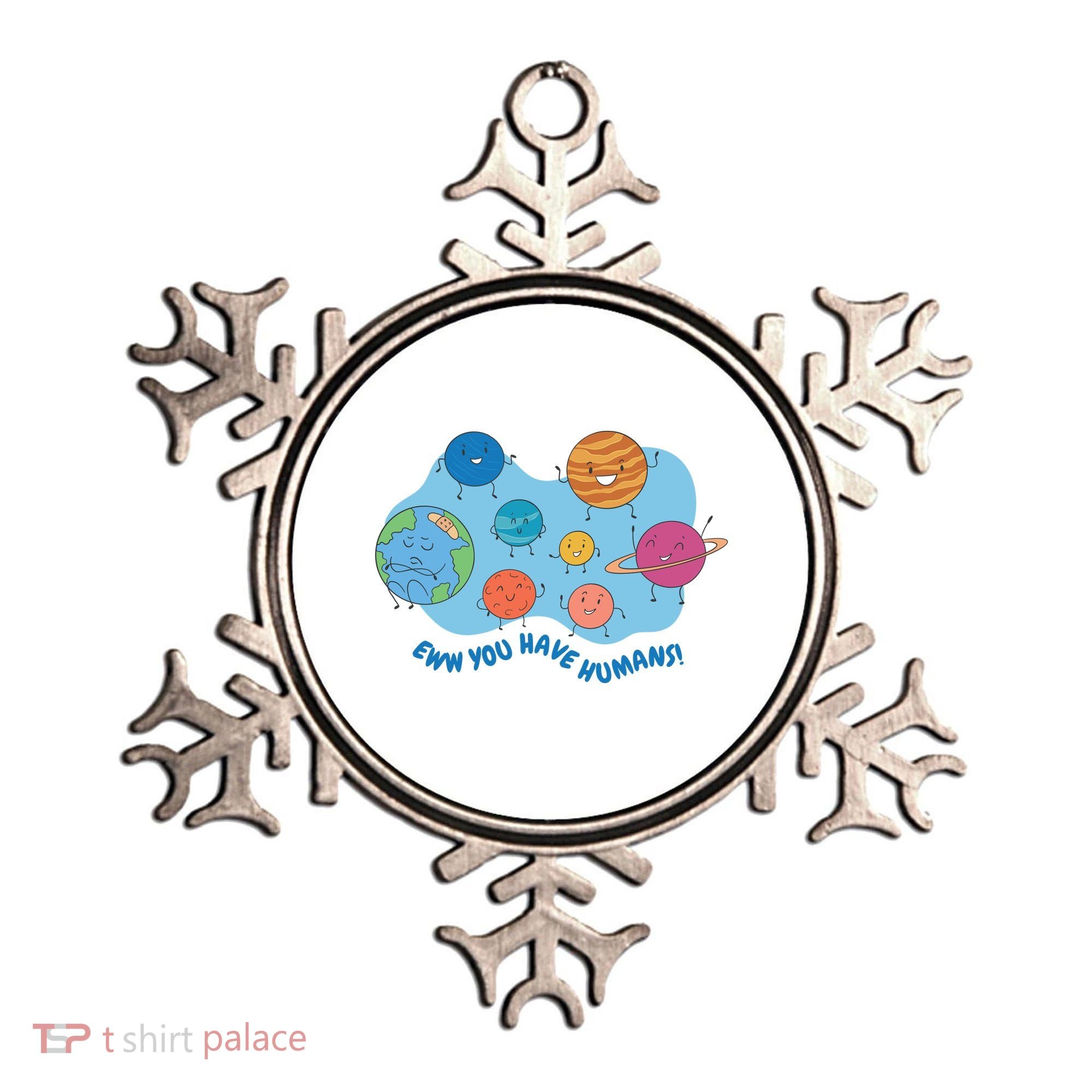 Ew You Have Humans Funny Earth Planet Ornament