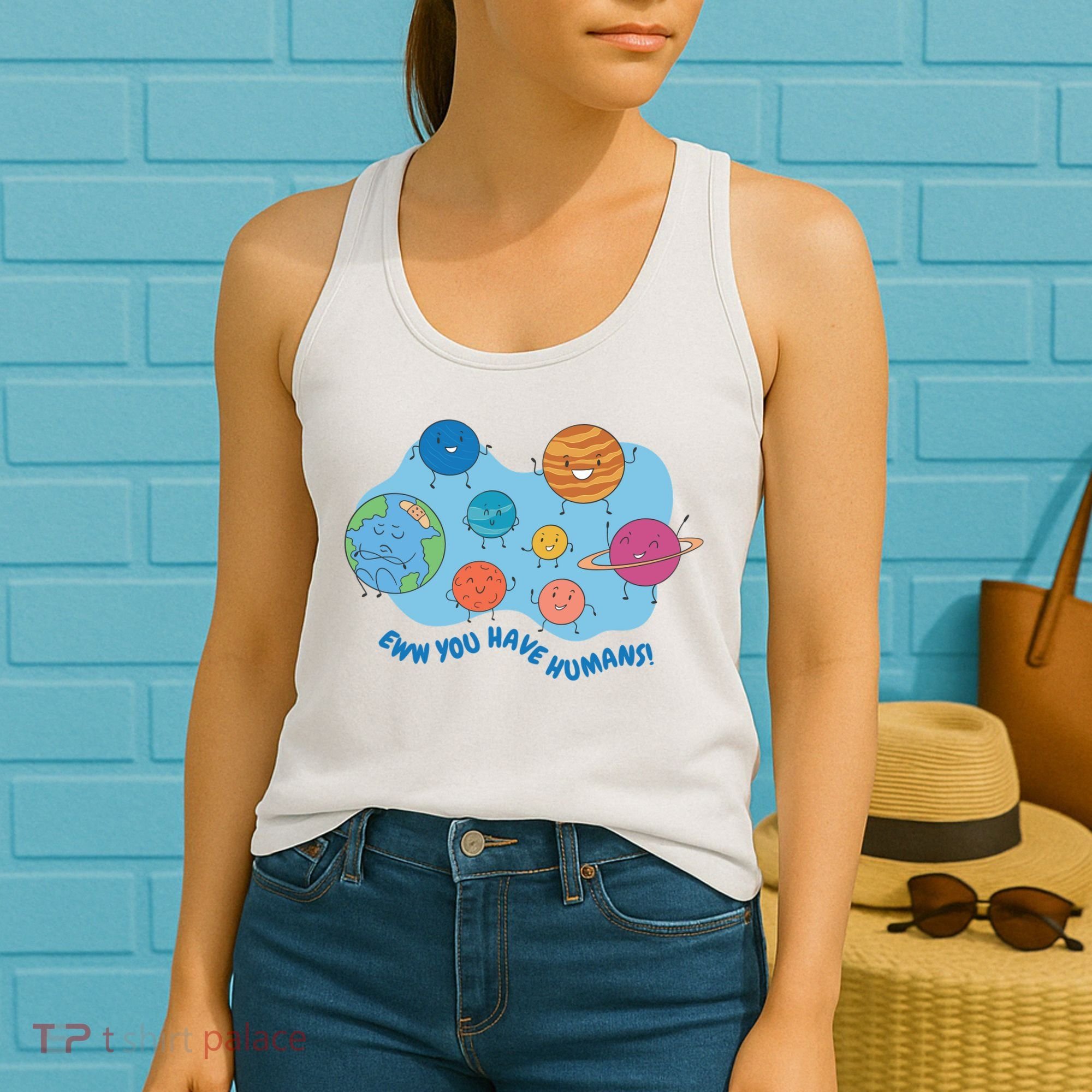 Ew You Have Humans Funny Earth Planet Women's Tank Top