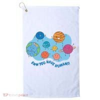 Ew You Have Humans Funny Earth Planet Golf Towel thumb 0