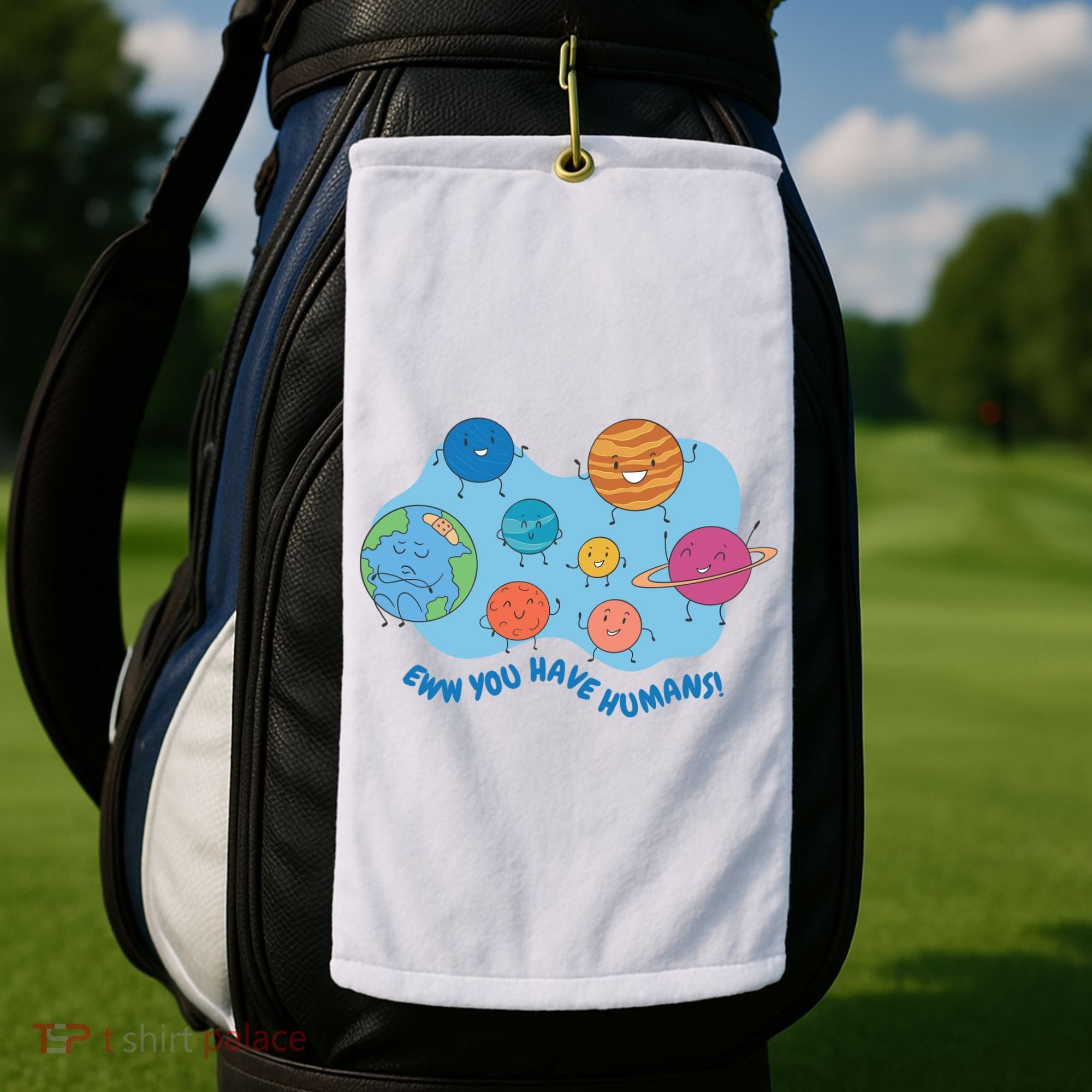 Ew You Have Humans Funny Earth Planet Golf Towel