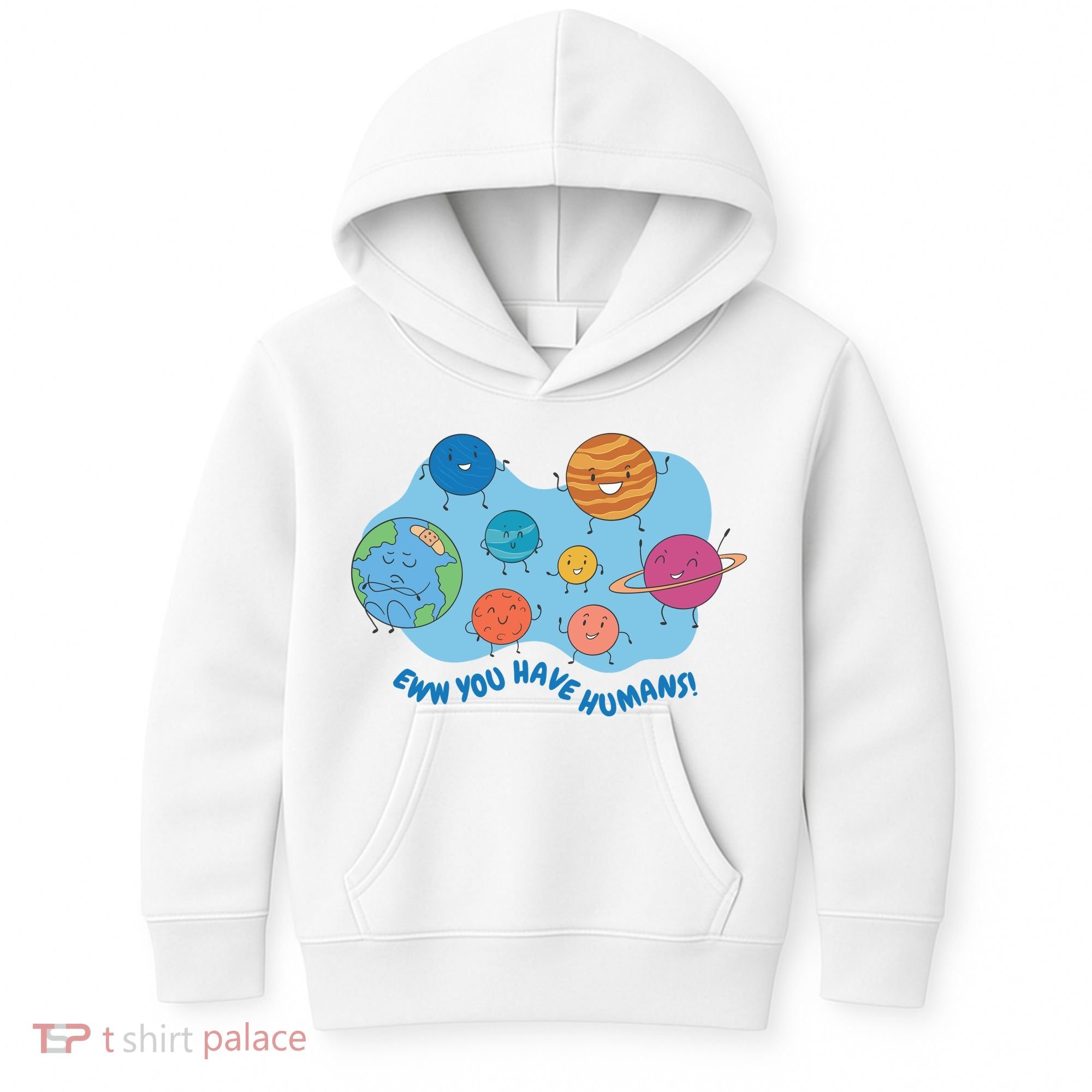 Ew You Have Humans Funny Earth Planet Kids Hoodie