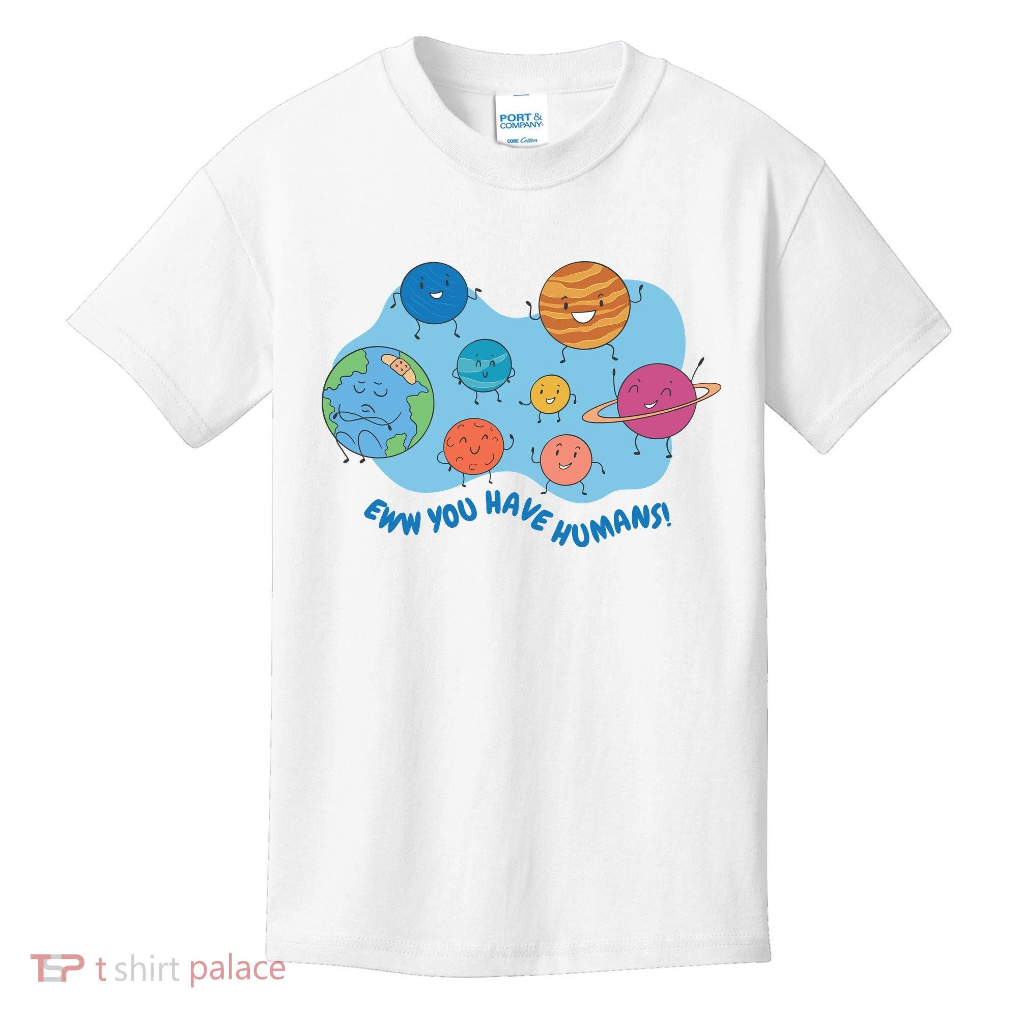 Ew You Have Humans Funny Earth Planet Kids T-Shirt