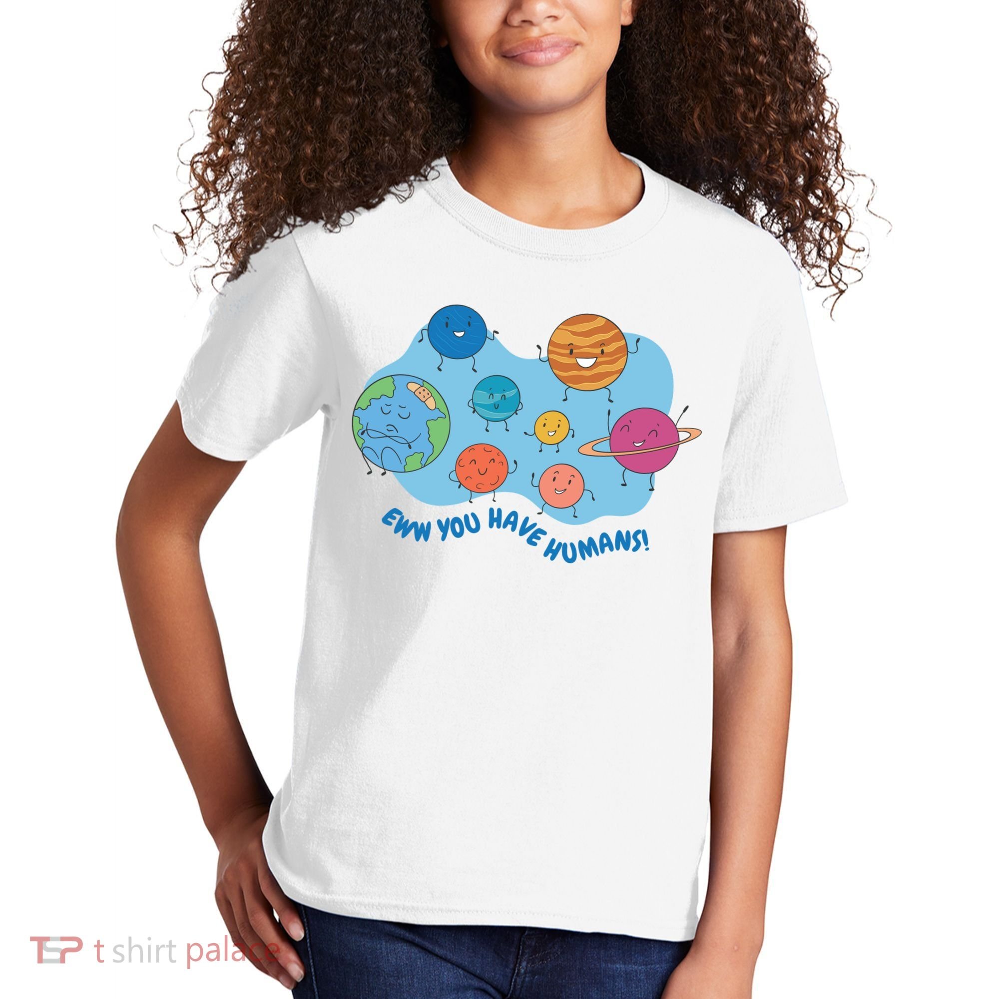 Ew You Have Humans Funny Earth Planet Kids T-Shirt