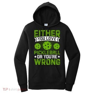 Either You Love Pickleball Gift For Pickleball Player Women's Hoodie
