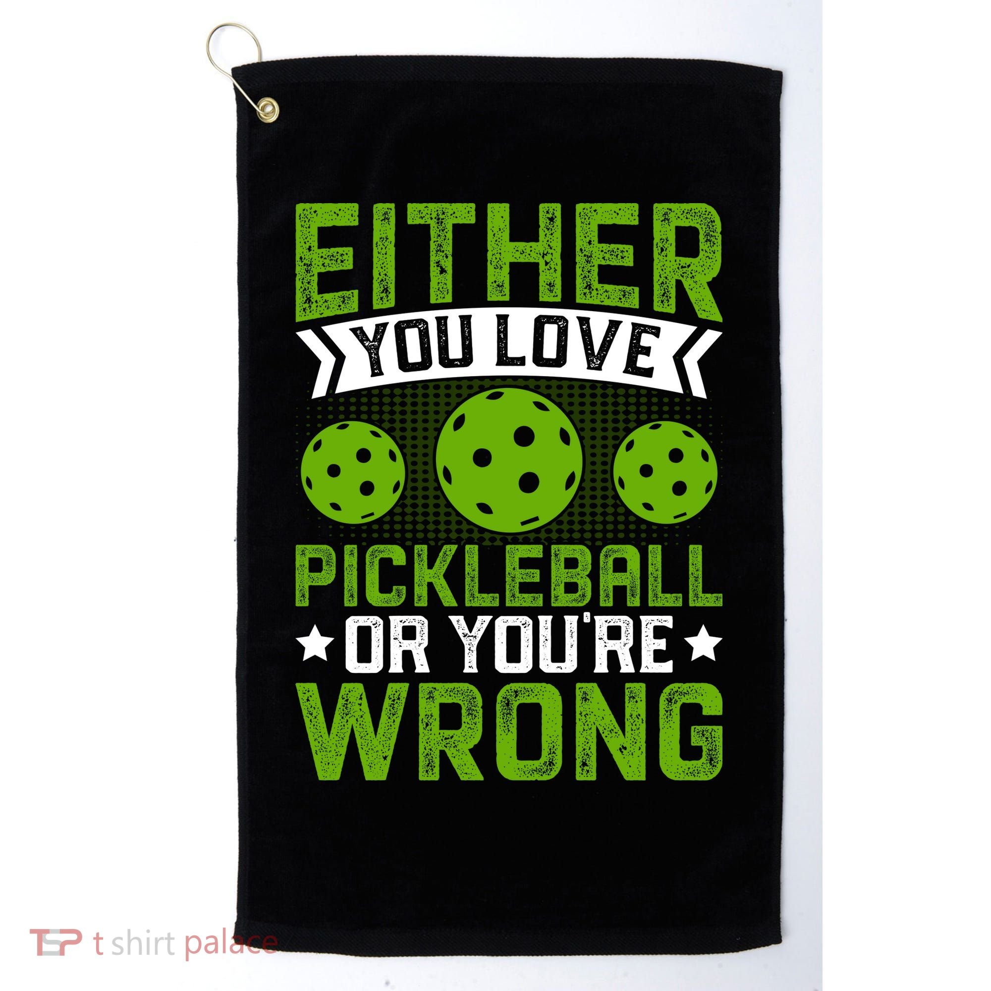 Either You Love Pickleball Gift For Pickleball Player Golf Towel