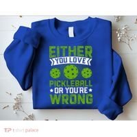 Either You Love Pickleball Gift For Pickleball Player Sweatshirt thumb 2