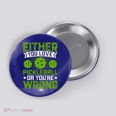 Either You Love Pickleball Gift For Pickleball Player Button