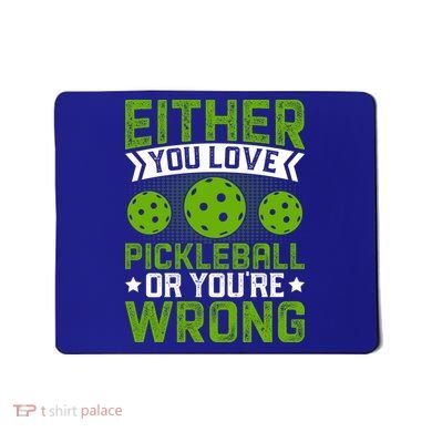 Either You Love Pickleball Gift For Pickleball Player Mousepad