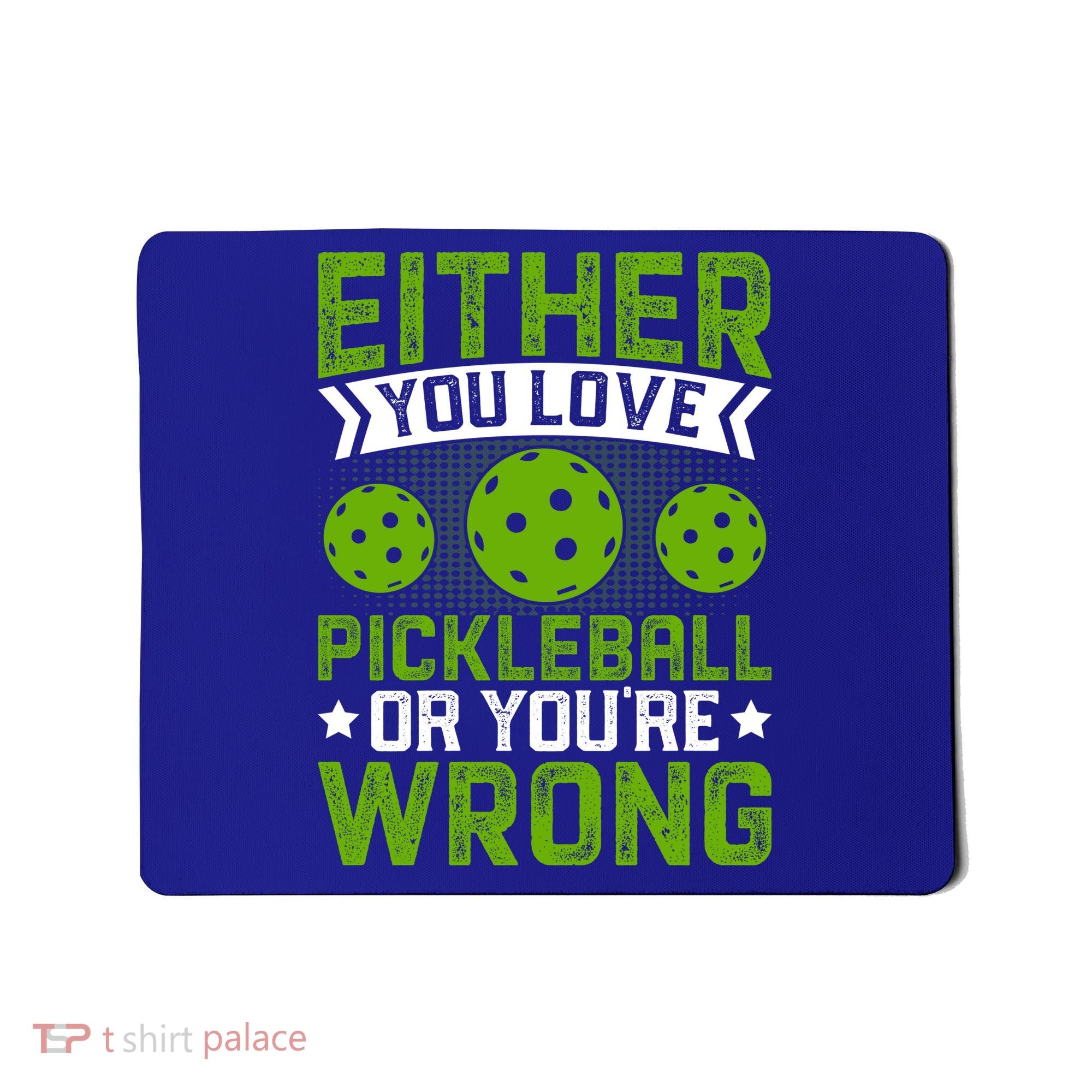 Either You Love Pickleball Gift For Pickleball Player Mousepad