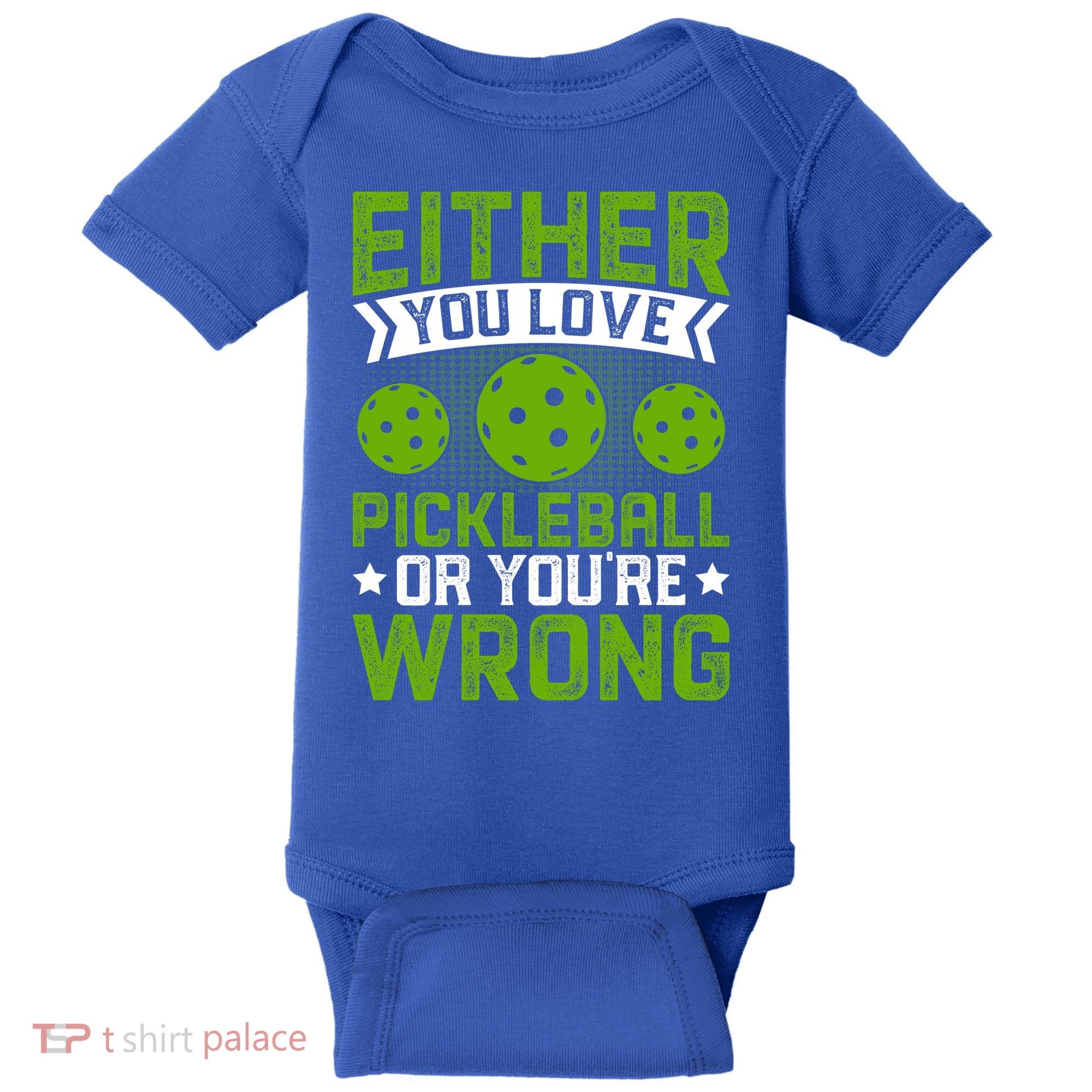 Either You Love Pickleball Gift For Pickleball Player Baby Bodysuit