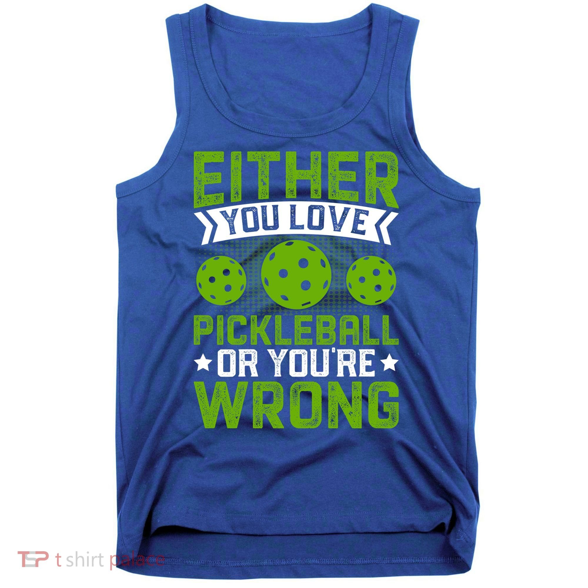 Either You Love Pickleball Gift For Pickleball Player Tank Top