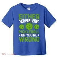 Either You Love Pickleball Gift For Pickleball Player Toddler T-Shirt thumb 0