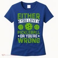 Either You Love Pickleball Gift For Pickleball Player Women's T-Shirt thumb 0