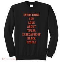 Everything You Love About Tulsa Is Because Of Black People Sweatshirt thumb 0