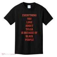 Everything You Love About Tulsa Is Because Of Black People Kids T-Shirt thumb 0