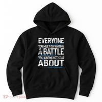 Everyone You Meet Is Fighting A Battle You Know Nothing Gift Hoodie thumb 0
