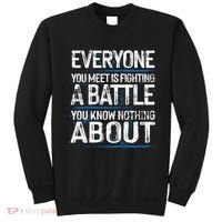 Everyone You Meet Is Fighting A Battle You Know Nothing Gift Sweatshirt thumb 0