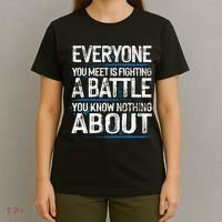Everyone You Meet Is Fighting A Battle You Know Nothing Gift T-Shirt thumb 4