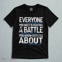 Everyone You Meet Is Fighting A Battle You Know Nothing Gift T-Shirt thumb 5