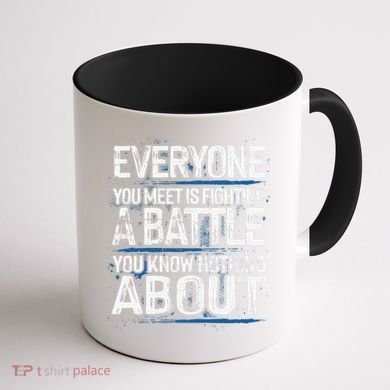Everyone You Meet Is Fighting A Battle You Know Nothing Gift Coffee Mug back