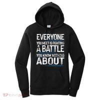Everyone You Meet Is Fighting A Battle You Know Nothing Gift Women's Hoodie thumb 0
