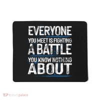 Everyone You Meet Is Fighting A Battle You Know Nothing Gift Mousepad thumb 0