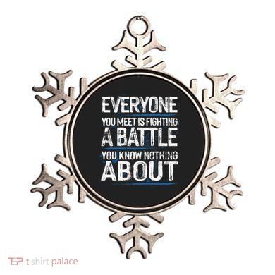 Everyone You Meet Is Fighting A Battle You Know Nothing Gift Ornament