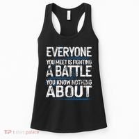 Everyone You Meet Is Fighting A Battle You Know Nothing Gift Women's Tank Top thumb 0