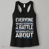 Everyone You Meet Is Fighting A Battle You Know Nothing Gift Women's Tank Top thumb 3