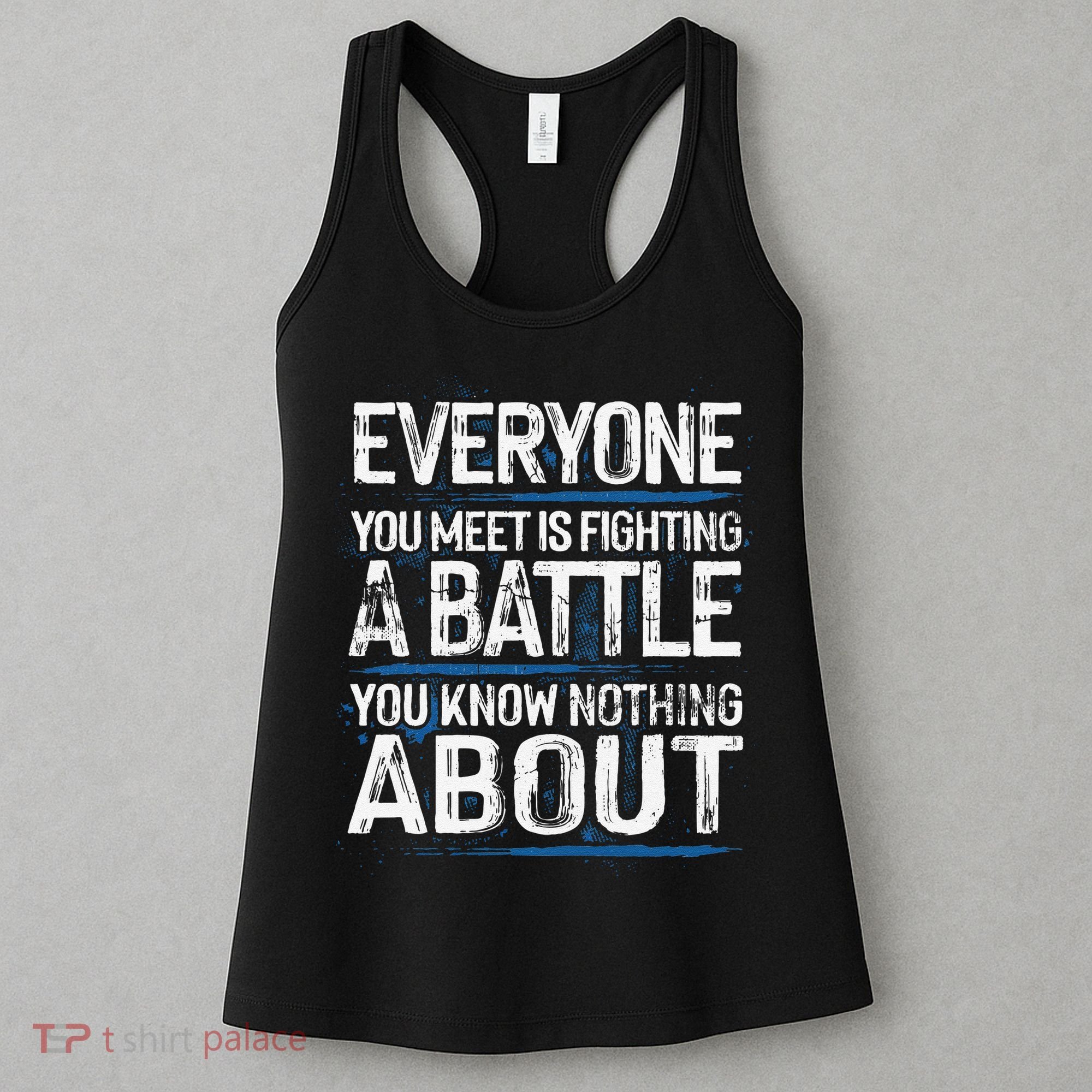 Everyone You Meet Is Fighting A Battle You Know Nothing Gift Women's Tank Top