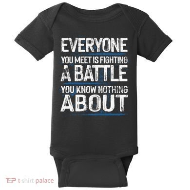 Everyone You Meet Is Fighting A Battle You Know Nothing Gift Baby Bodysuit