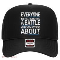 Everyone You Meet Is Fighting A Battle You Know Nothing Gift Hat thumb 0