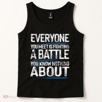 Everyone You Meet Is Fighting A Battle You Know Nothing Gift Tank Top thumb 2