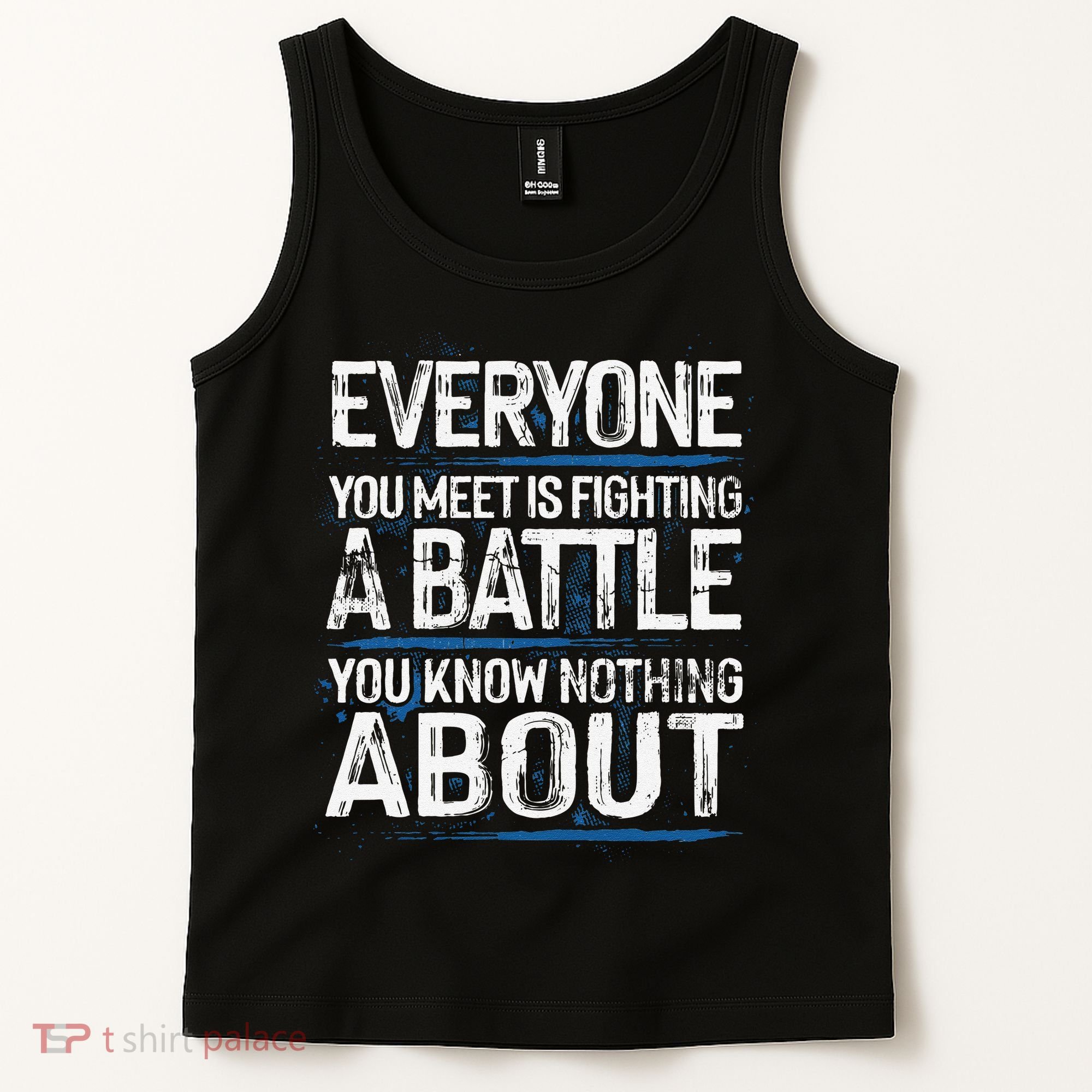 Everyone You Meet Is Fighting A Battle You Know Nothing Gift Tank Top