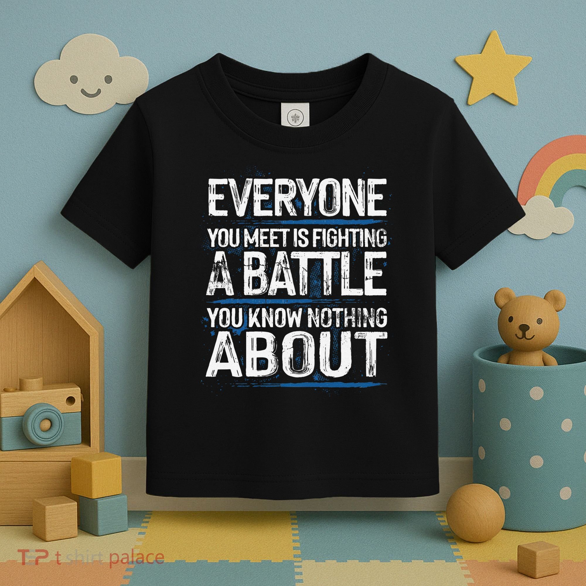 Everyone You Meet Is Fighting A Battle You Know Nothing Gift Toddler T-Shirt