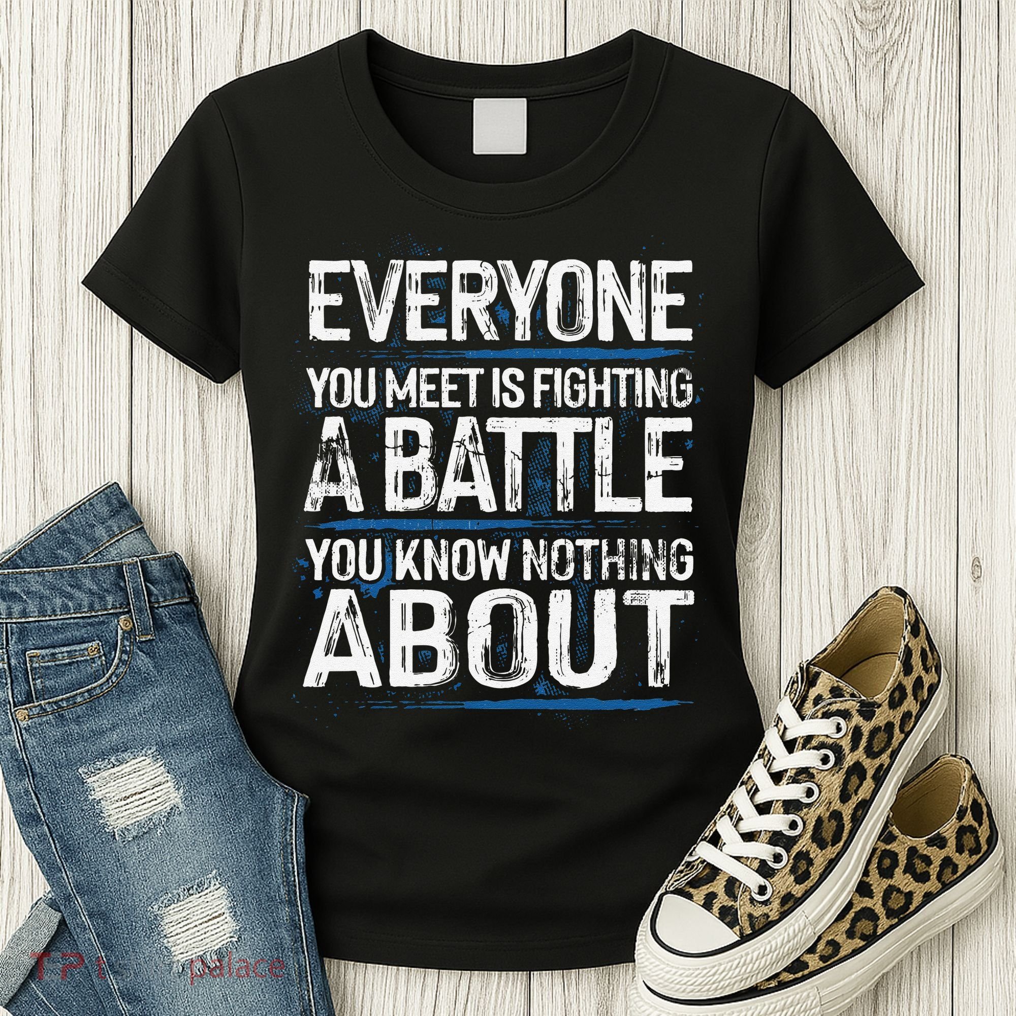 Everyone You Meet Is Fighting A Battle You Know Nothing Gift Women's T-Shirt