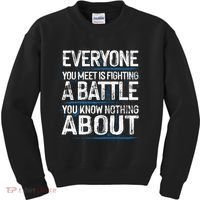 Everyone You Meet Is Fighting A Battle You Know Nothing Gift Kids Sweatshirt thumb 0