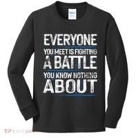 Everyone You Meet Is Fighting A Battle You Know Nothing Gift Kids Long Sleeve Shirt thumb 0