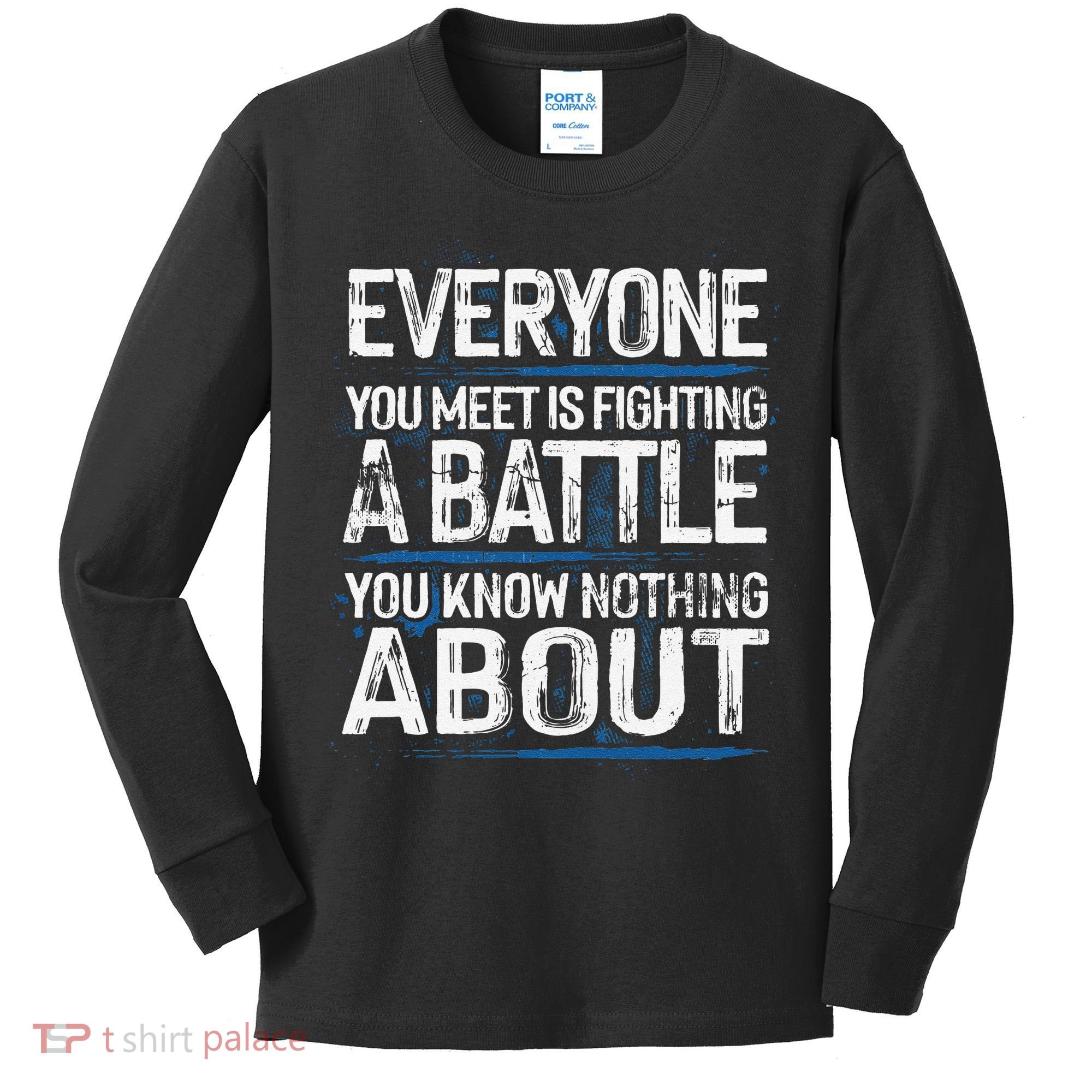 Everyone You Meet Is Fighting A Battle You Know Nothing Gift Kids Long Sleeve Shirt