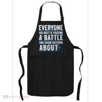 Everyone You Meet Is Fighting A Battle You Know Nothing Abou Apron thumb 0