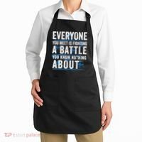 Everyone You Meet Is Fighting A Battle You Know Nothing Abou Apron thumb 2