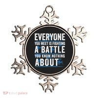 Everyone You Meet Is Fighting A Battle You Know Nothing Abou Ornament thumb 0