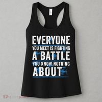 Everyone You Meet Is Fighting A Battle You Know Nothing Abou Women's Tank Top thumb 3