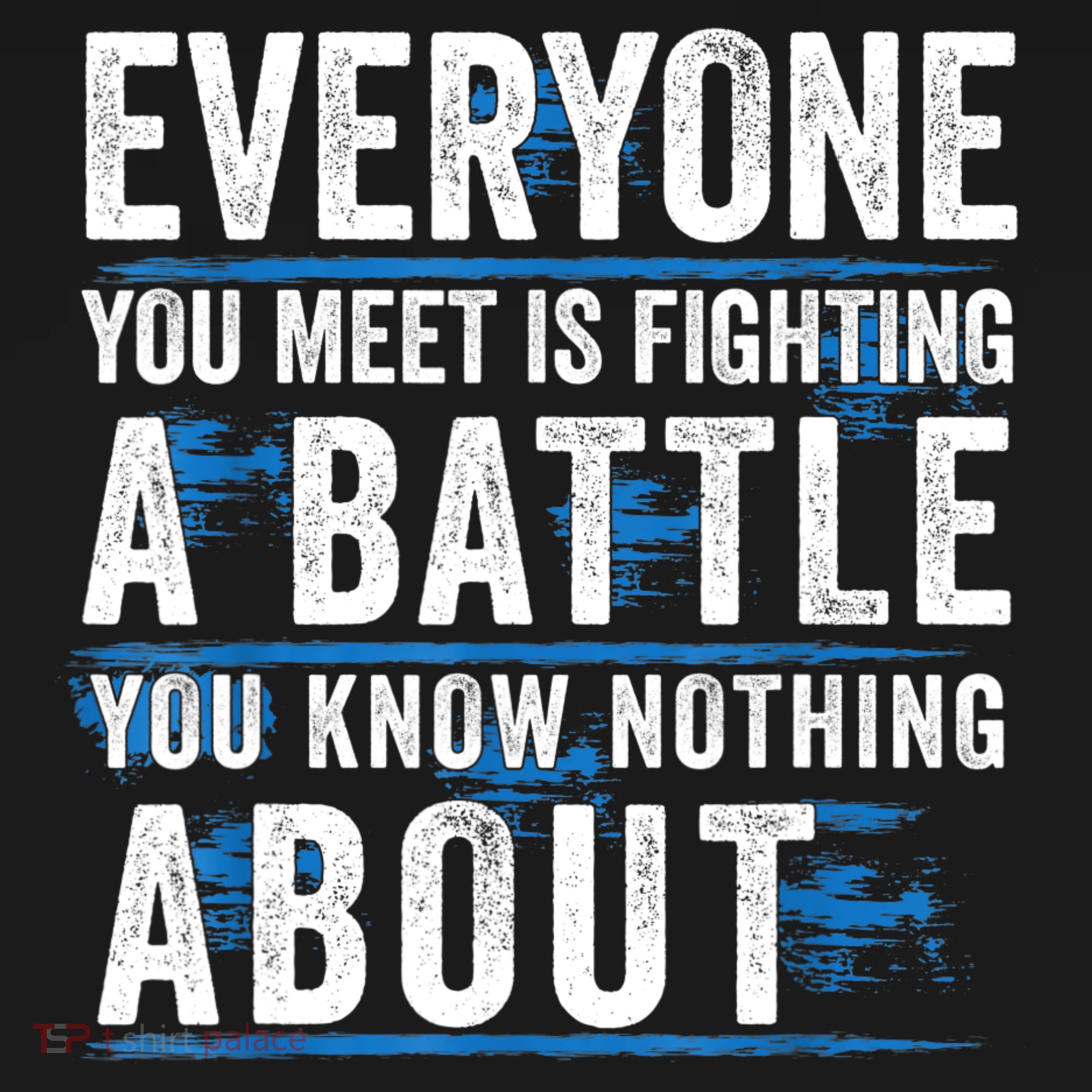 Everyone You Meet Is Fighting A Battle You Know Nothing Abou Women's Tank Top