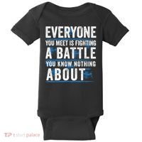Everyone You Meet Is Fighting A Battle You Know Nothing Abou Baby Bodysuit thumb 0