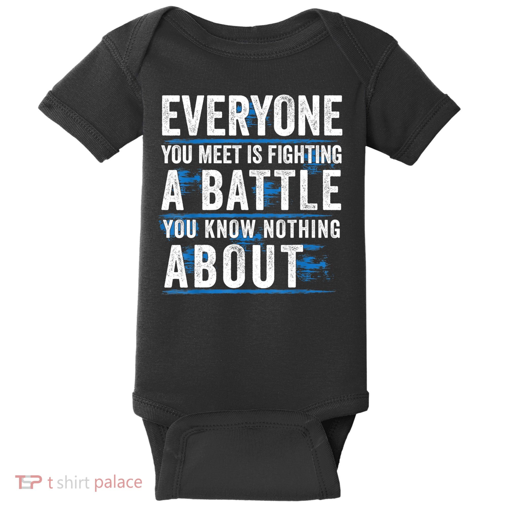 Everyone You Meet Is Fighting A Battle You Know Nothing Abou Baby Bodysuit