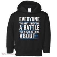 Everyone You Meet Is Fighting A Battle You Know Nothing Abou Toddler Hoodie thumb 0