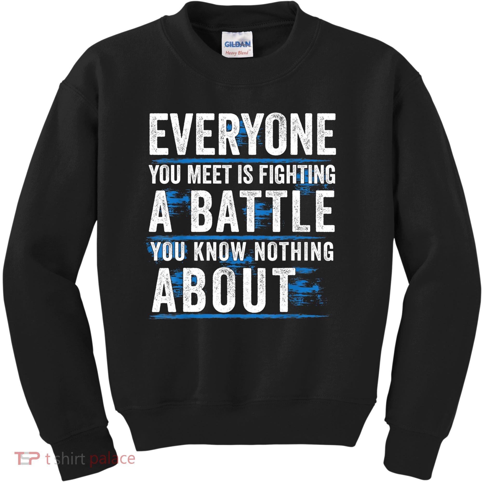 Everyone You Meet Is Fighting A Battle You Know Nothing Abou Kids Sweatshirt