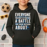 Everyone You Meet Is Fighting A Battle You Know Nothing Abou Kids Hoodie thumb 2